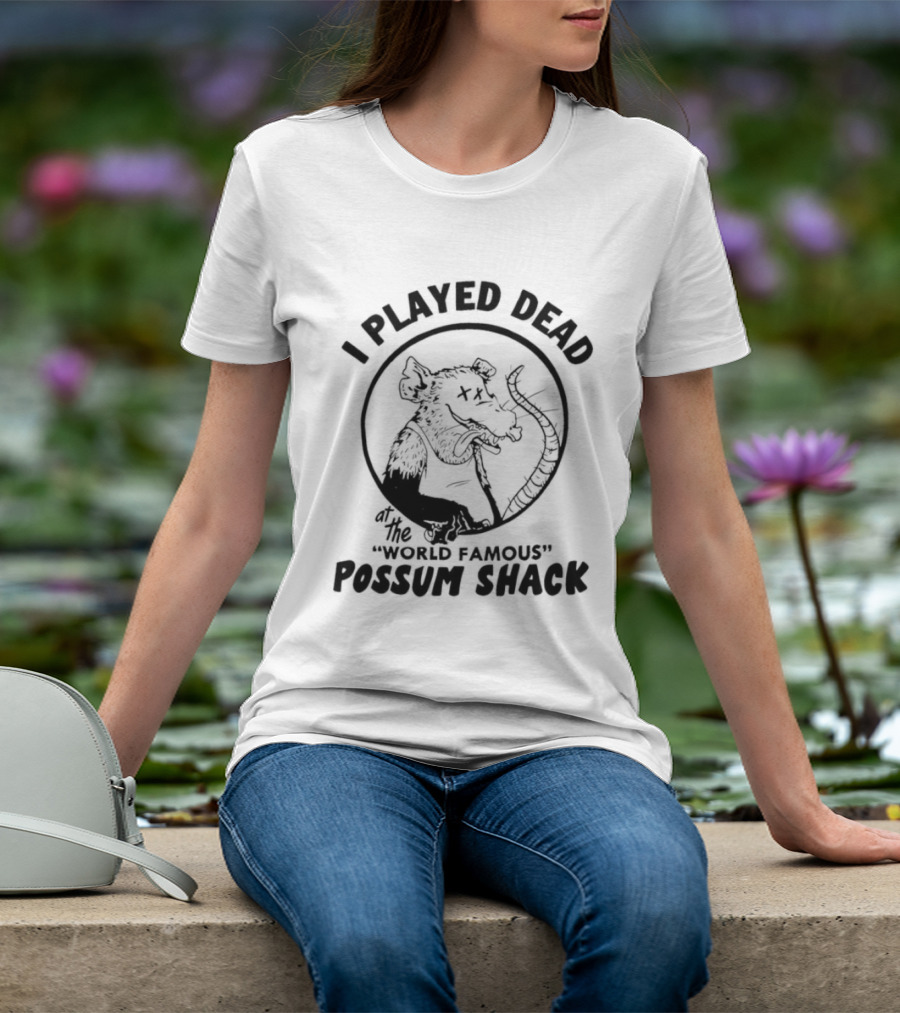 I Played Dead At The World Famous Possum Shack Possum Drawing T-Shirt
