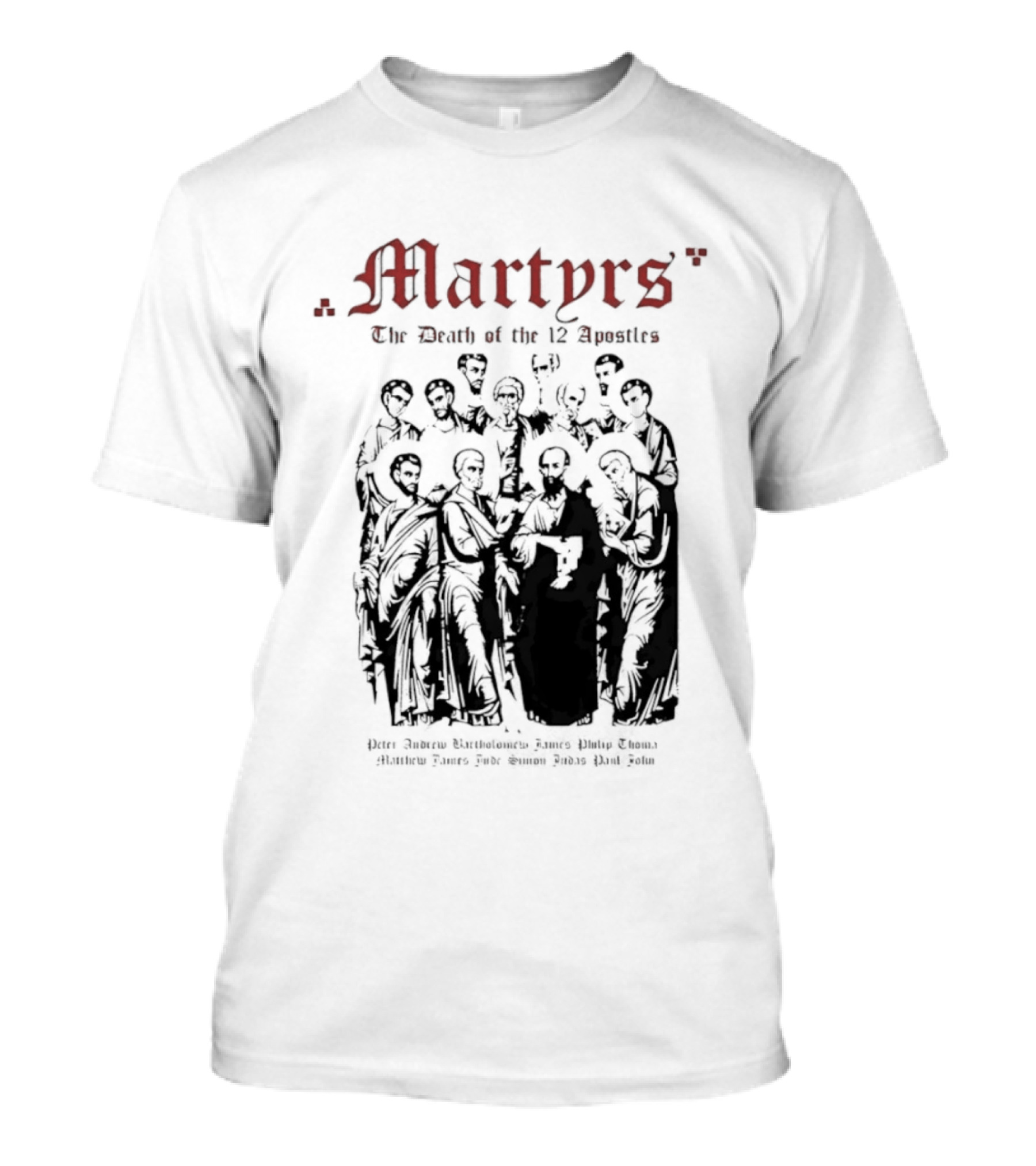 Martyrs The Death Of The 12 Apostles Christian History T-Shirt