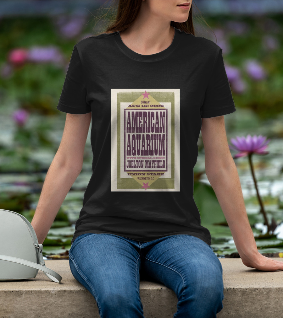 American Aquarium Aug 16 2026 Washington DC Union Stage With Joelton Mayfield T-Shirt