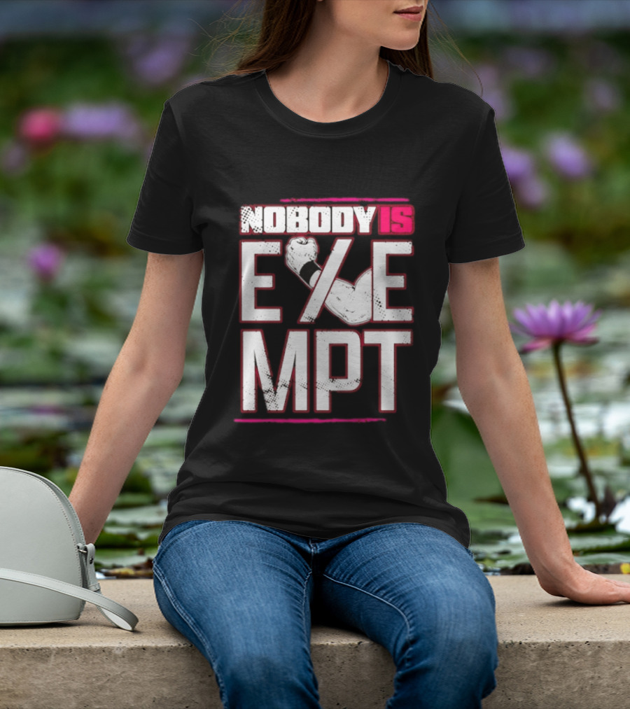 Nobody Is Exempt Fist Arm Powerlifting Motivation Bodybuilding T-Shirt