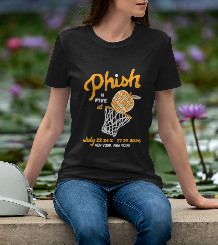 Phish In Five Madison Square Garden July 22 23 24 25 2026 New York T-Shirt