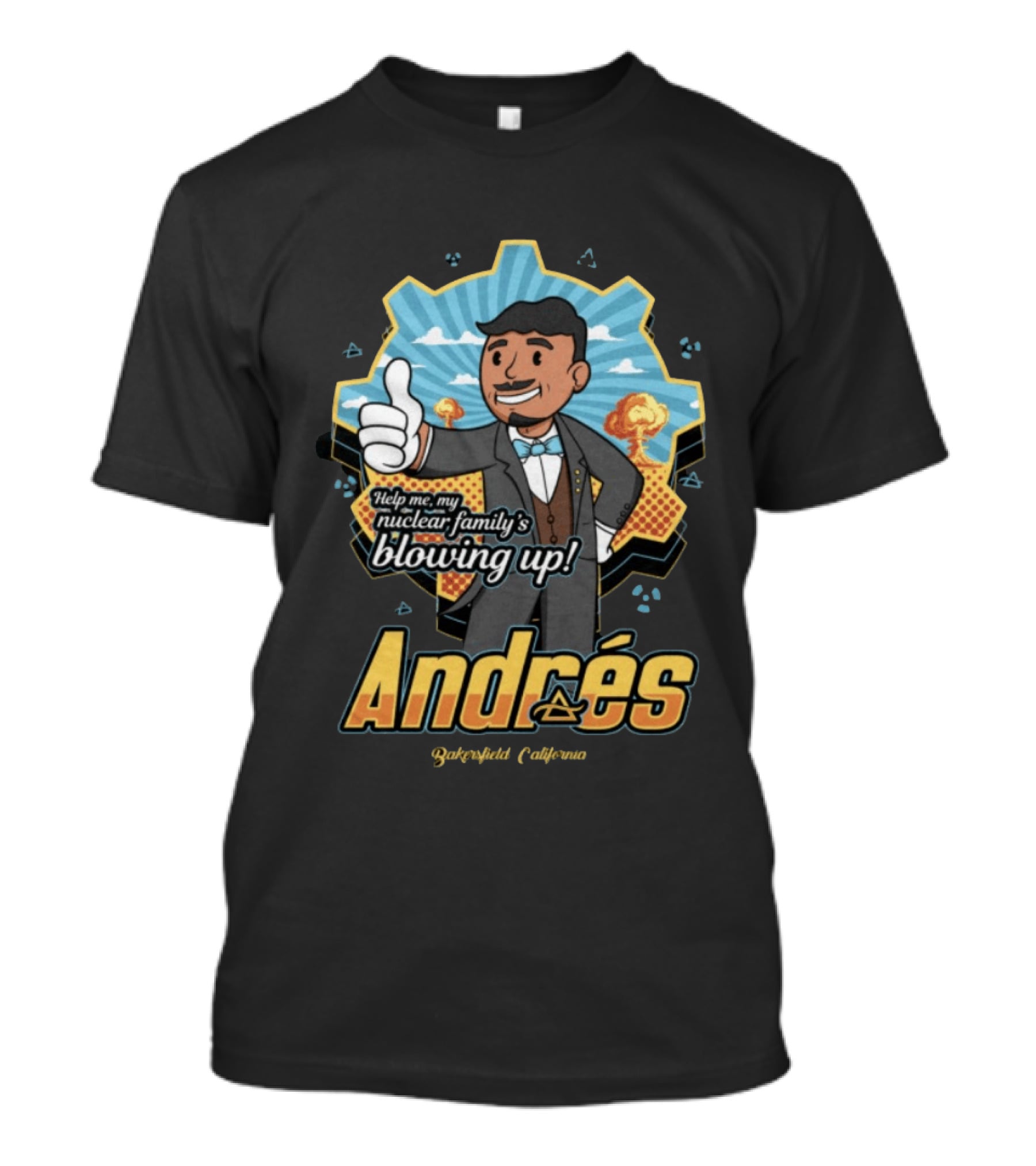 Andrés Help Me My Nuclear Family's Blowing Up Bakersfield California Purgatoryland Store Vault Nino T-Shirt