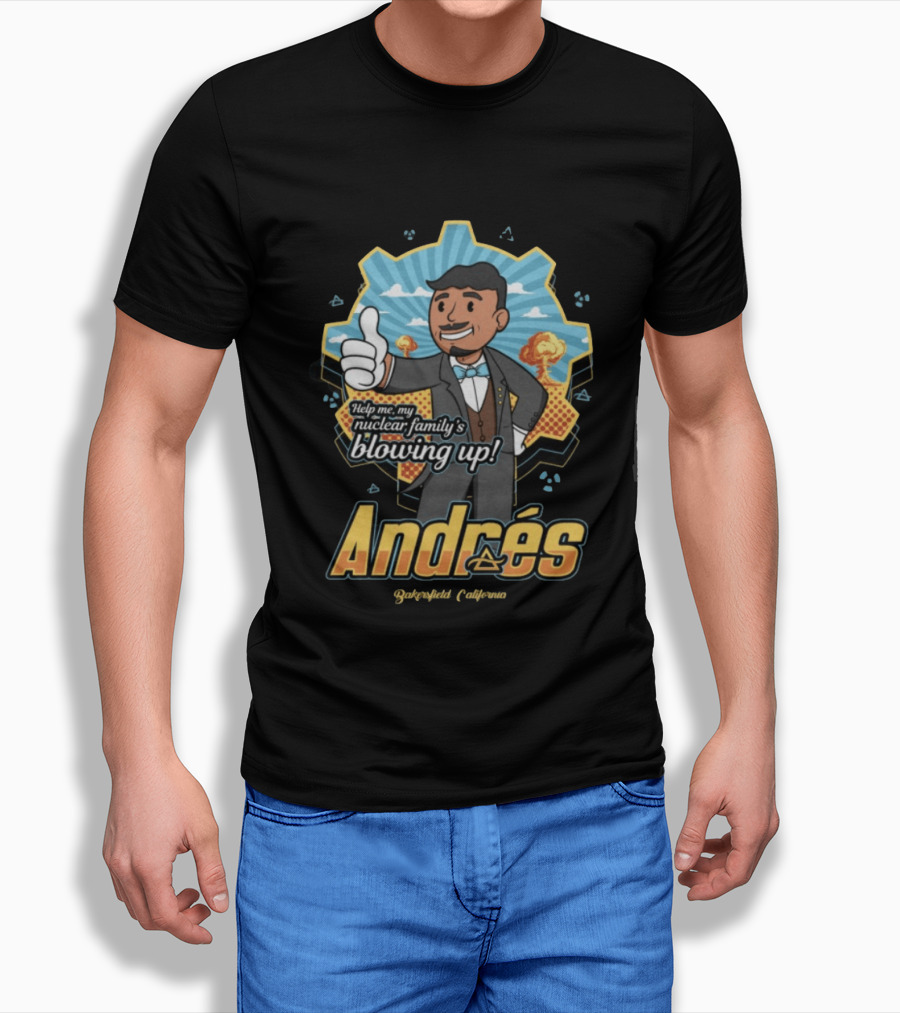 Andrés Help Me My Nuclear Family's Blowing Up Bakersfield California Purgatoryland Store Vault Nino T-Shirt