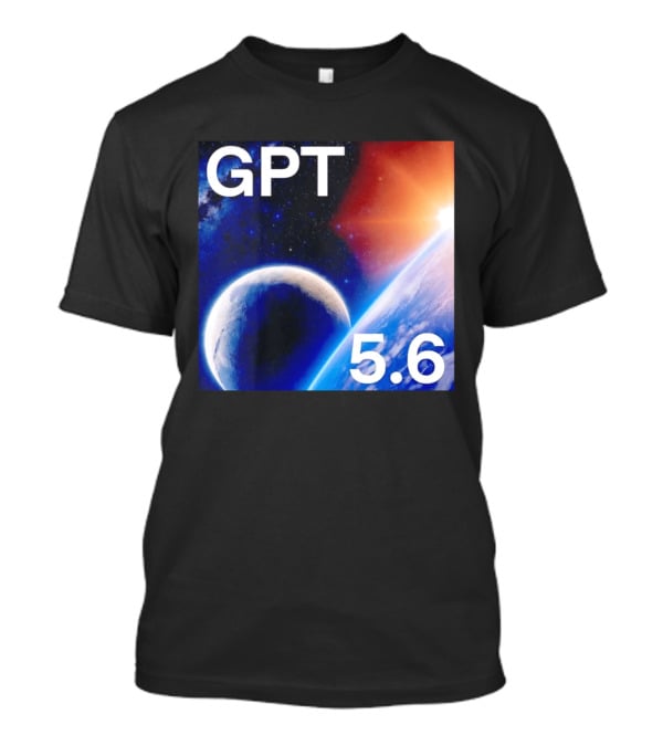 GPT 5.6 Space Planet Universe Cosmic Exploration T-Shirt