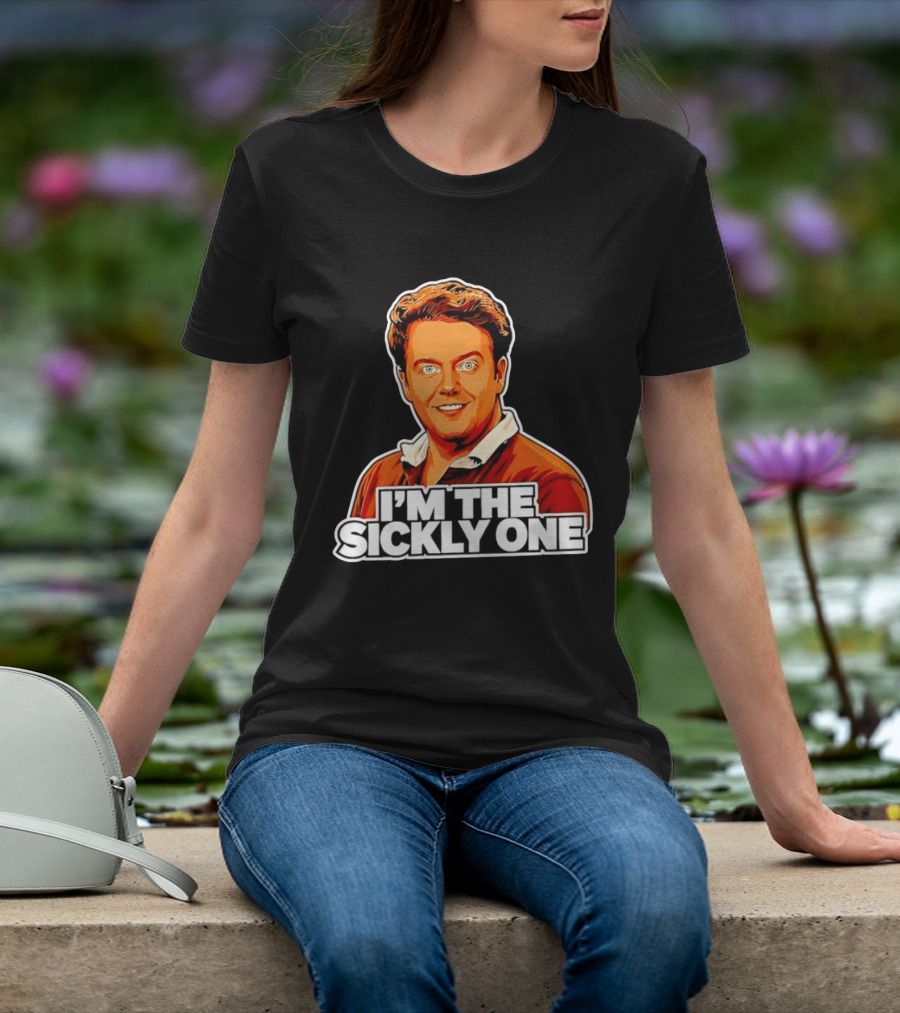 I'm The Sickly One T-Shirt