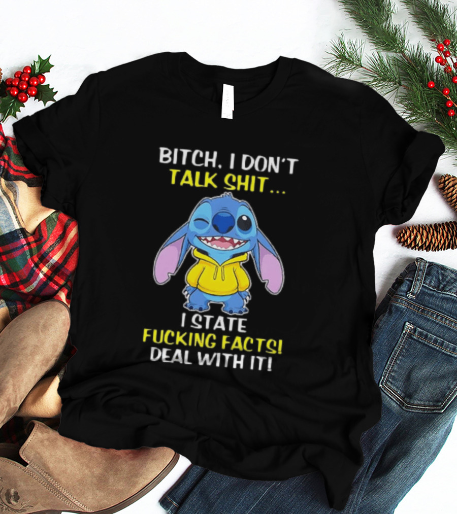 Bitch I Don't Talk Shit I State Fucking Facts Deal With It Stitch Winking Yellow T-Shirt