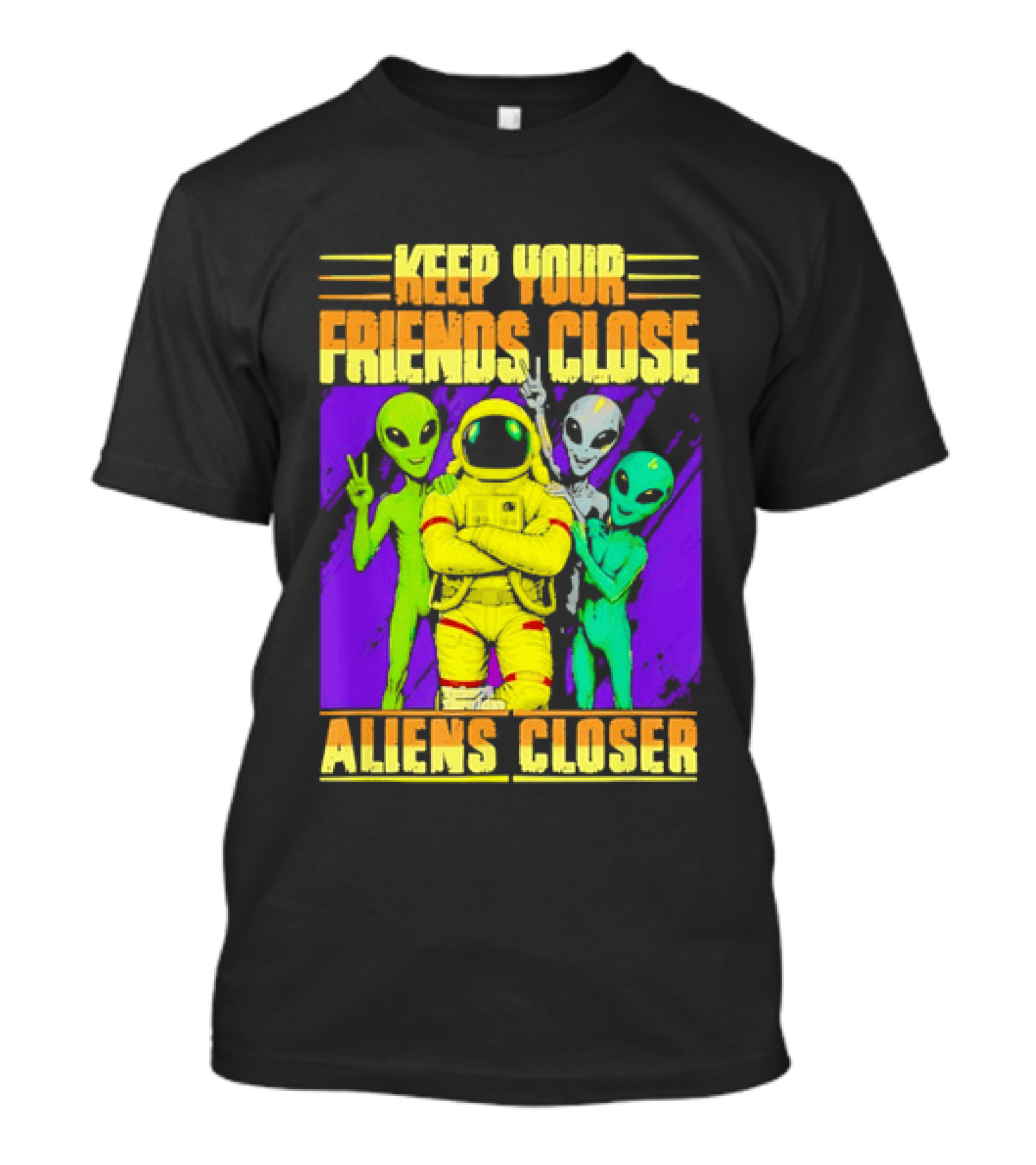 Keep Your Friends Close Aliens Closer Astronaut With Alien Friends T-Shirt