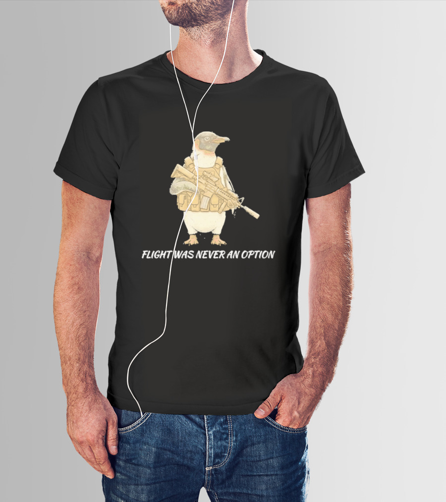Tactical Penguin Flight Was Never An Option Military Animal Comedy T-Shirt