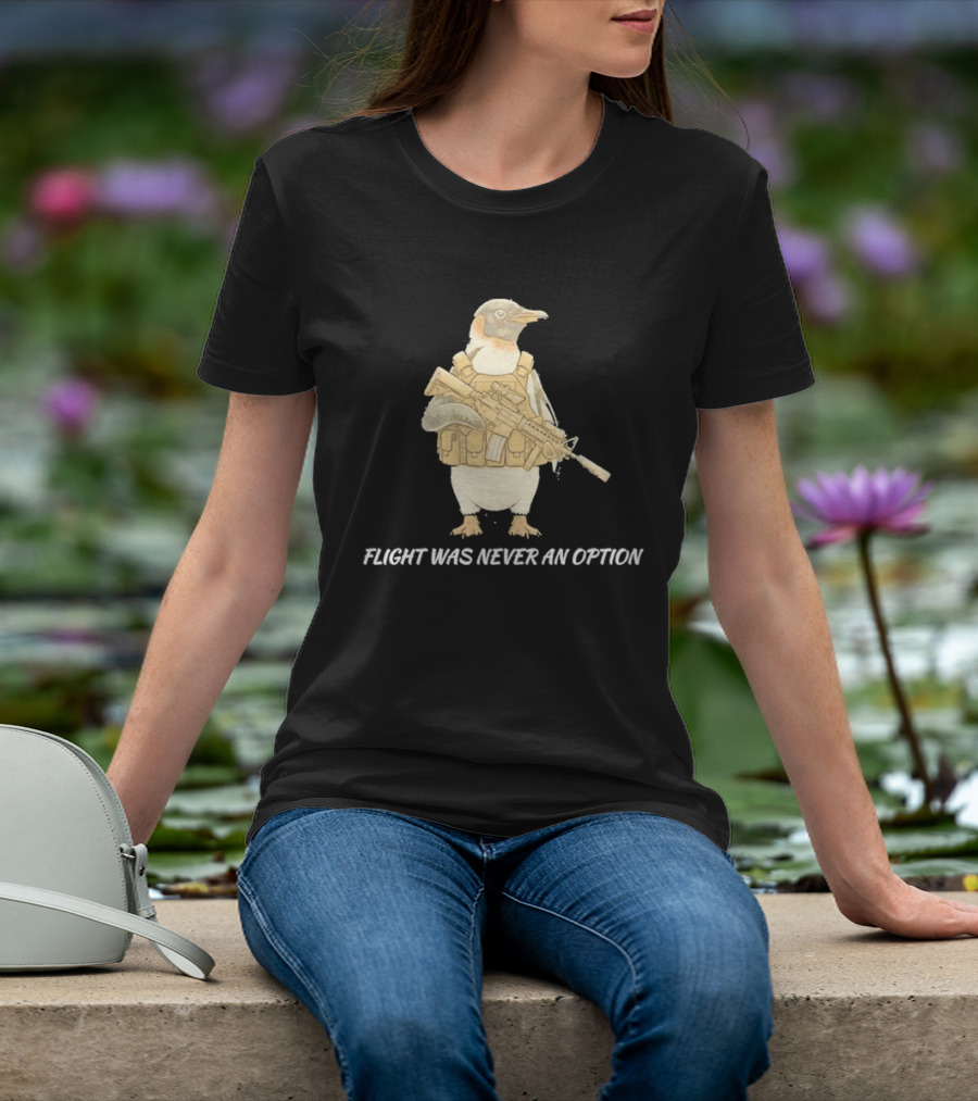 Tactical Penguin Flight Was Never An Option Military Animal Comedy T-Shirt