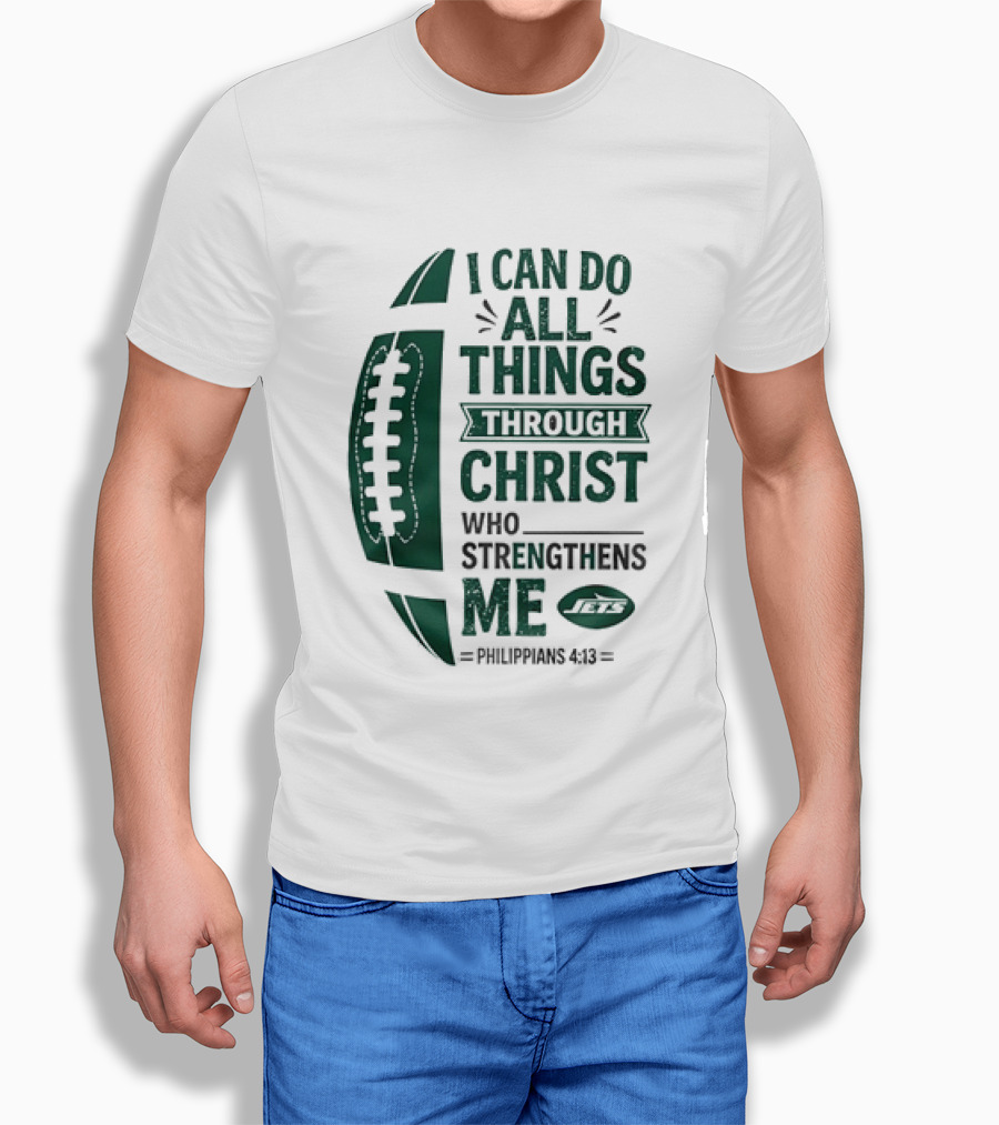 NY Jets I Can Do All Things Through Christ Who Strengthens Me Philippians 4 13 T-Shirt