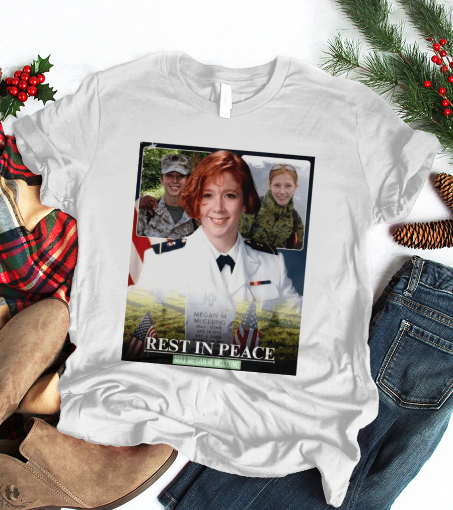 Rest In Peace Major Megan McClung USMC April 14 1972 December 6 2006 T-Shirt