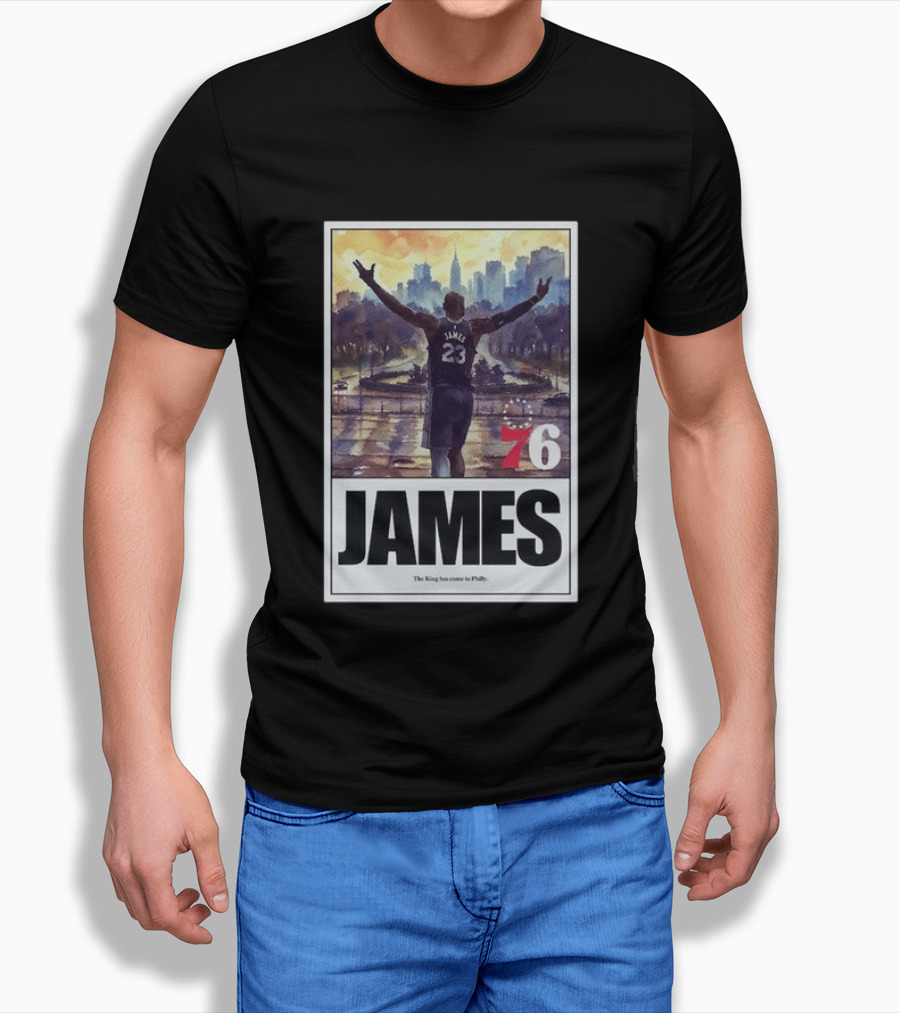 LeBron James 76 King Has Come To Philly 23 T-Shirt