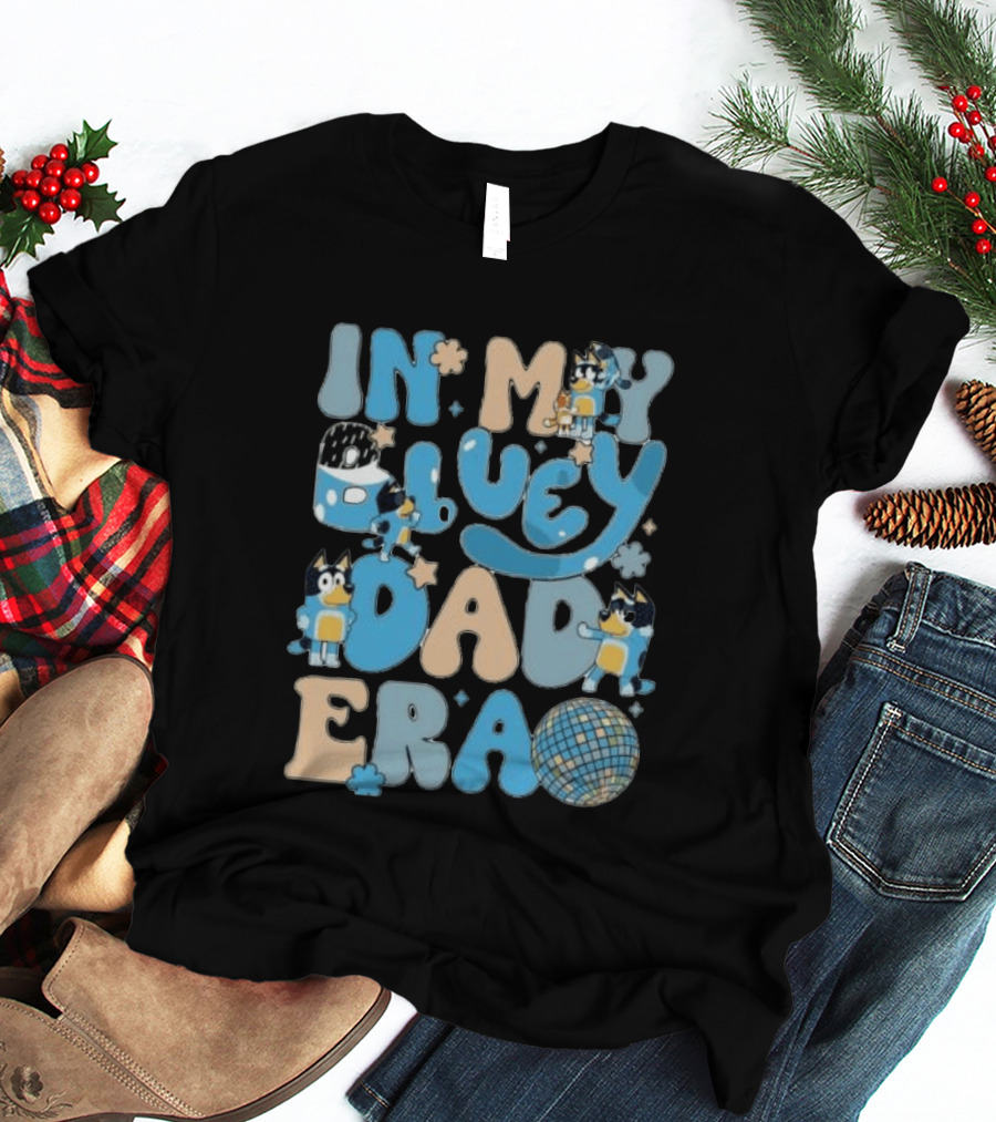In My Bluey Dad Era Bandit Heeler Disco Vibe T-Shirt