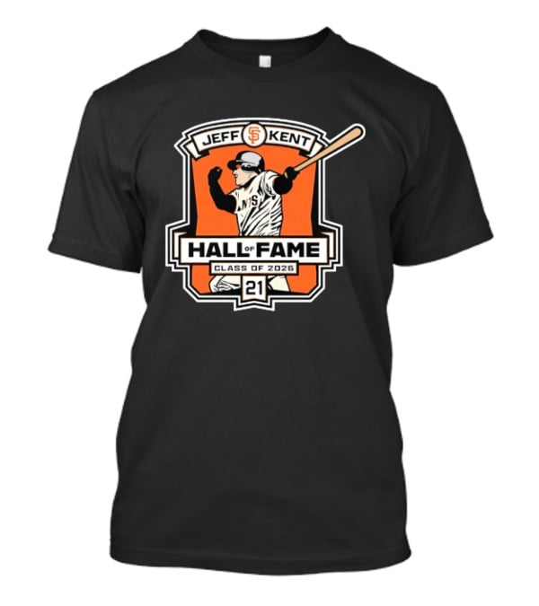 Jeff Kent San Francisco Giants Hall Of Fame Class Of 2026 Number 21 Baseball T-Shirt