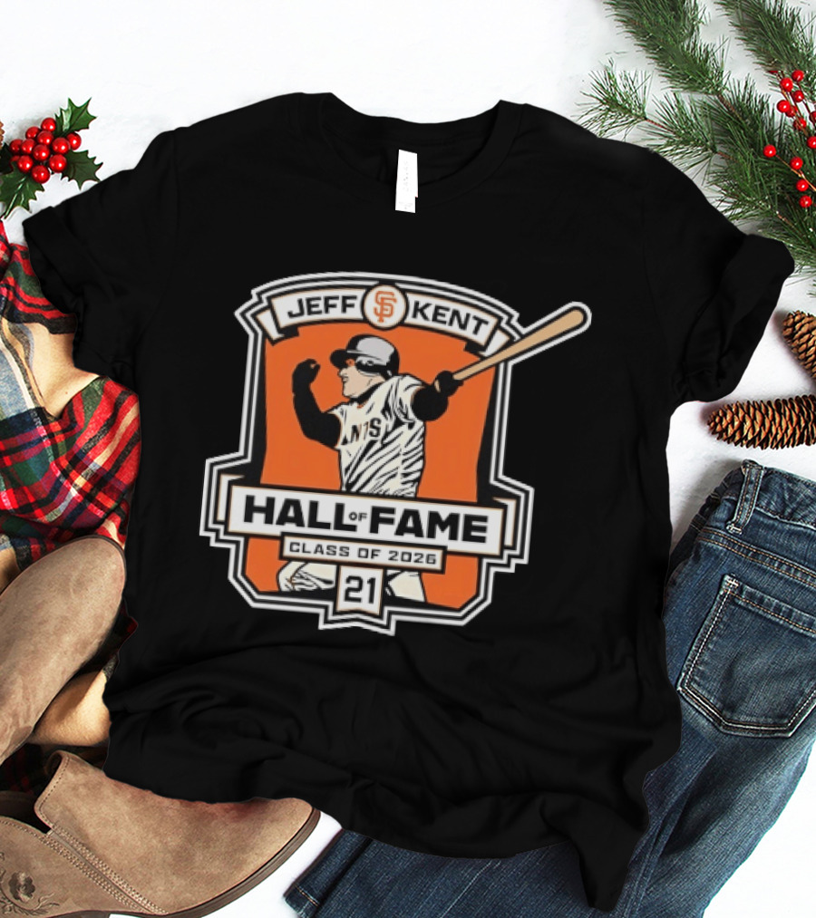 Jeff Kent San Francisco Giants Hall Of Fame Class Of 2026 Number 21 Baseball T-Shirt