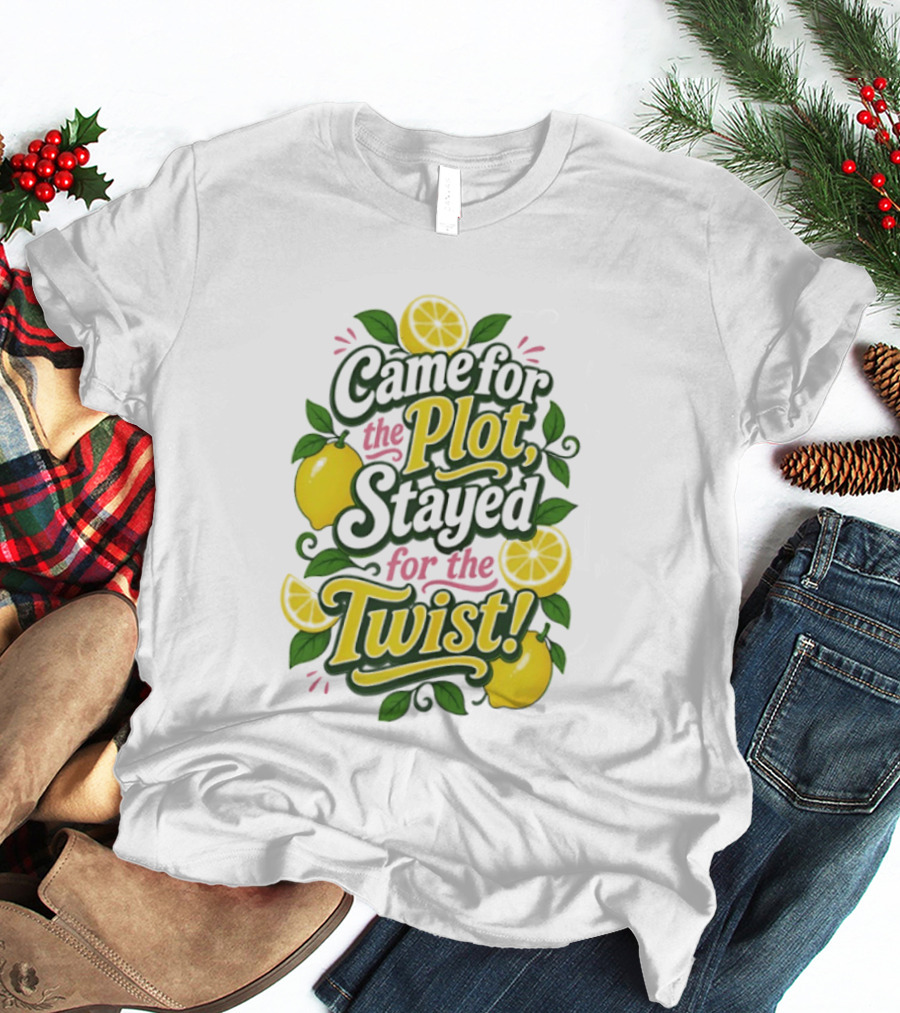 Came For The Plot Stayed For The Twist Lemon T-Shirt