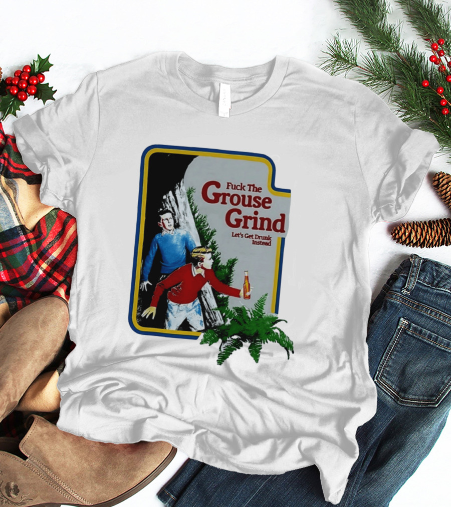 Fuck The Grouse Grind Let's Get Drunk Instead Retro Adventure Scene T-Shirt