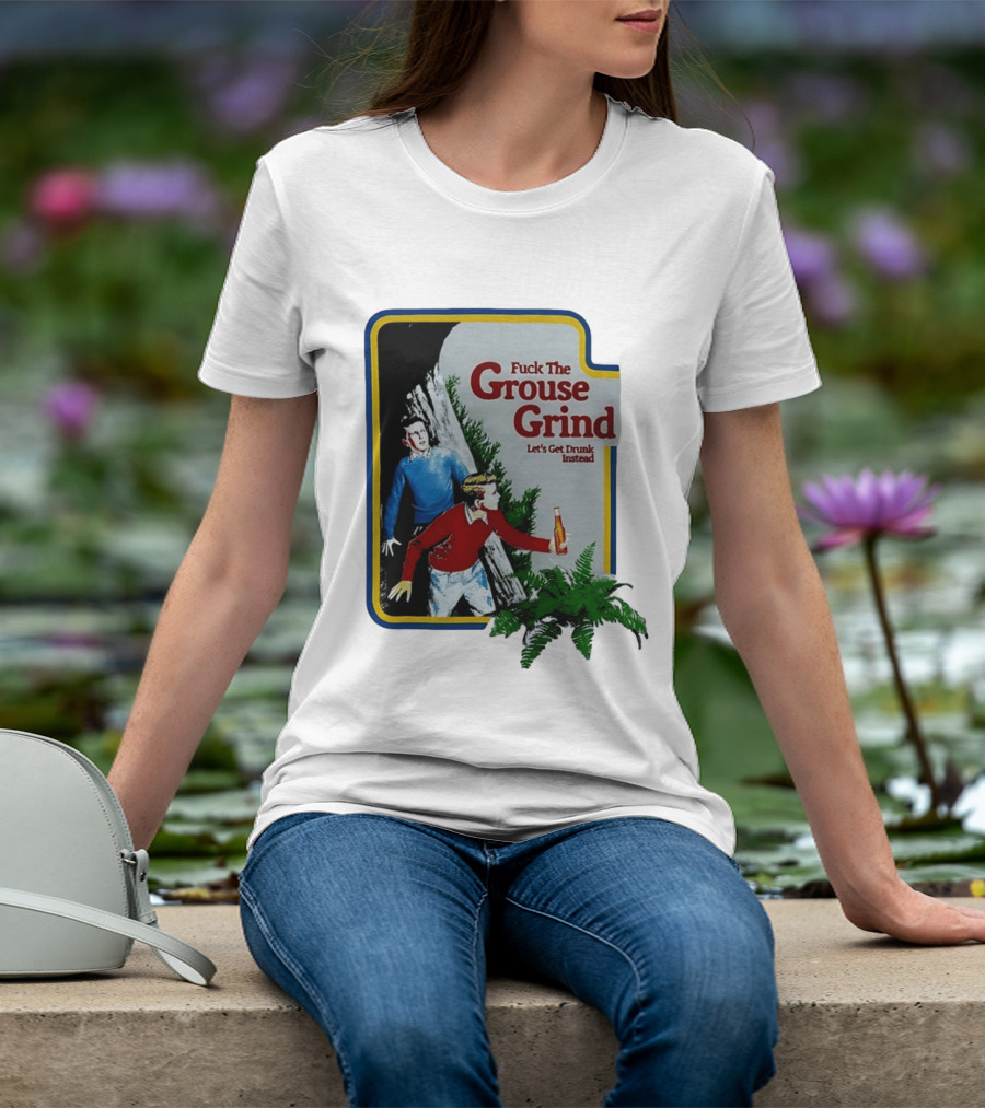Fuck The Grouse Grind Let's Get Drunk Instead Retro Adventure Scene T-Shirt