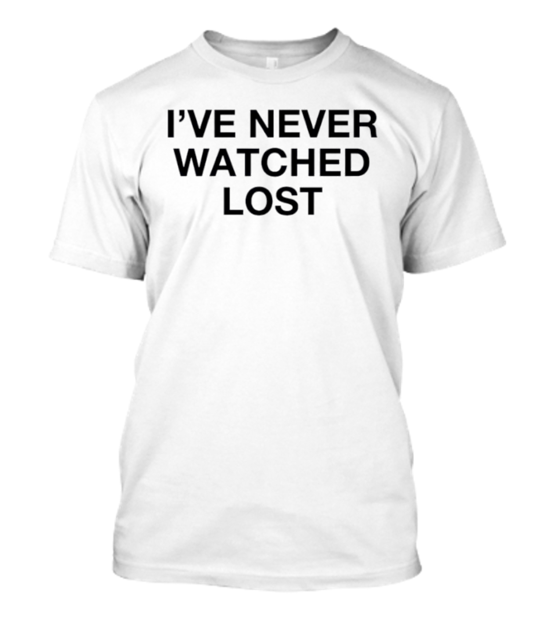 I've Never Ed Lost T-Shirt