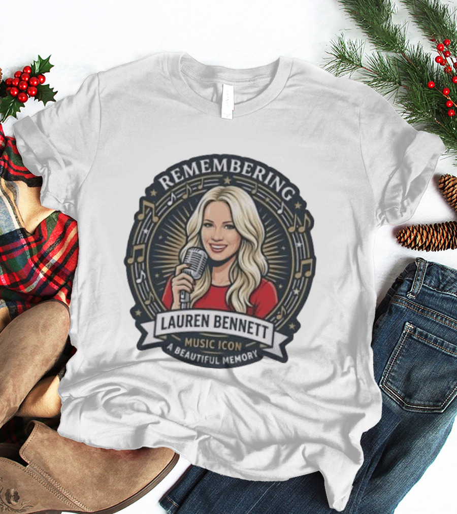 Remembering Lauren Bennett Music Icon A Beautiful Memory T-Shirt