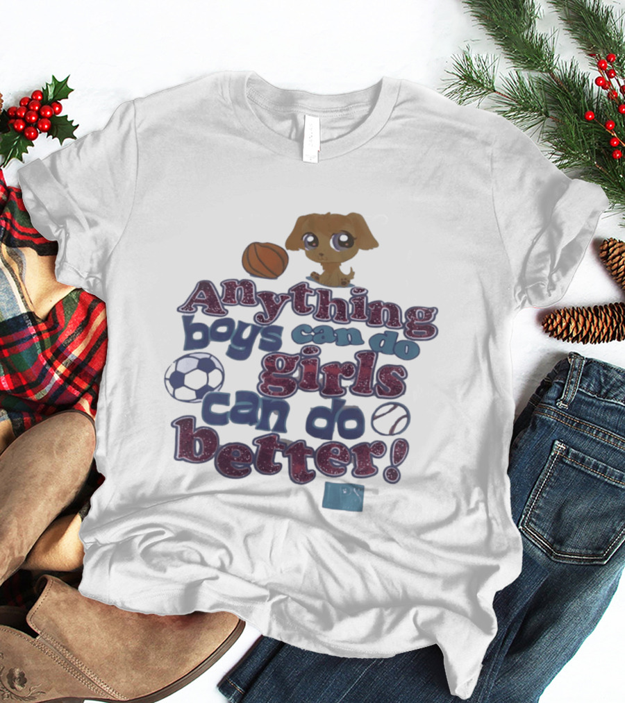 Anything Boys Can Do Girls Can Do Better Littlest Pet Shop Sports T-Shirt
