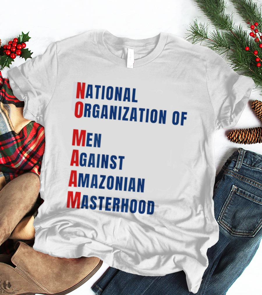 National Organization Of Men Against Amazonian Masterhood Abbreviation T-Shirt