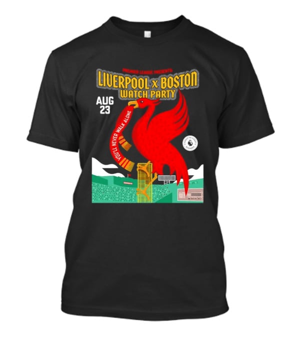 Liverpool X Boston Party At Fenway Park Aug 23 You'll Never Walk Alone T-Shirt