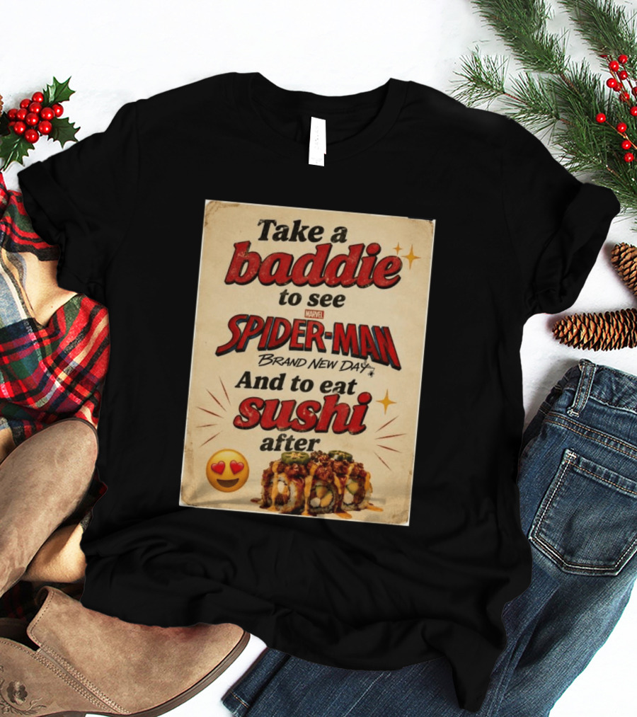 Take Baddie To See Spider Man Brand New Day And Eat Sushi After T-Shirt