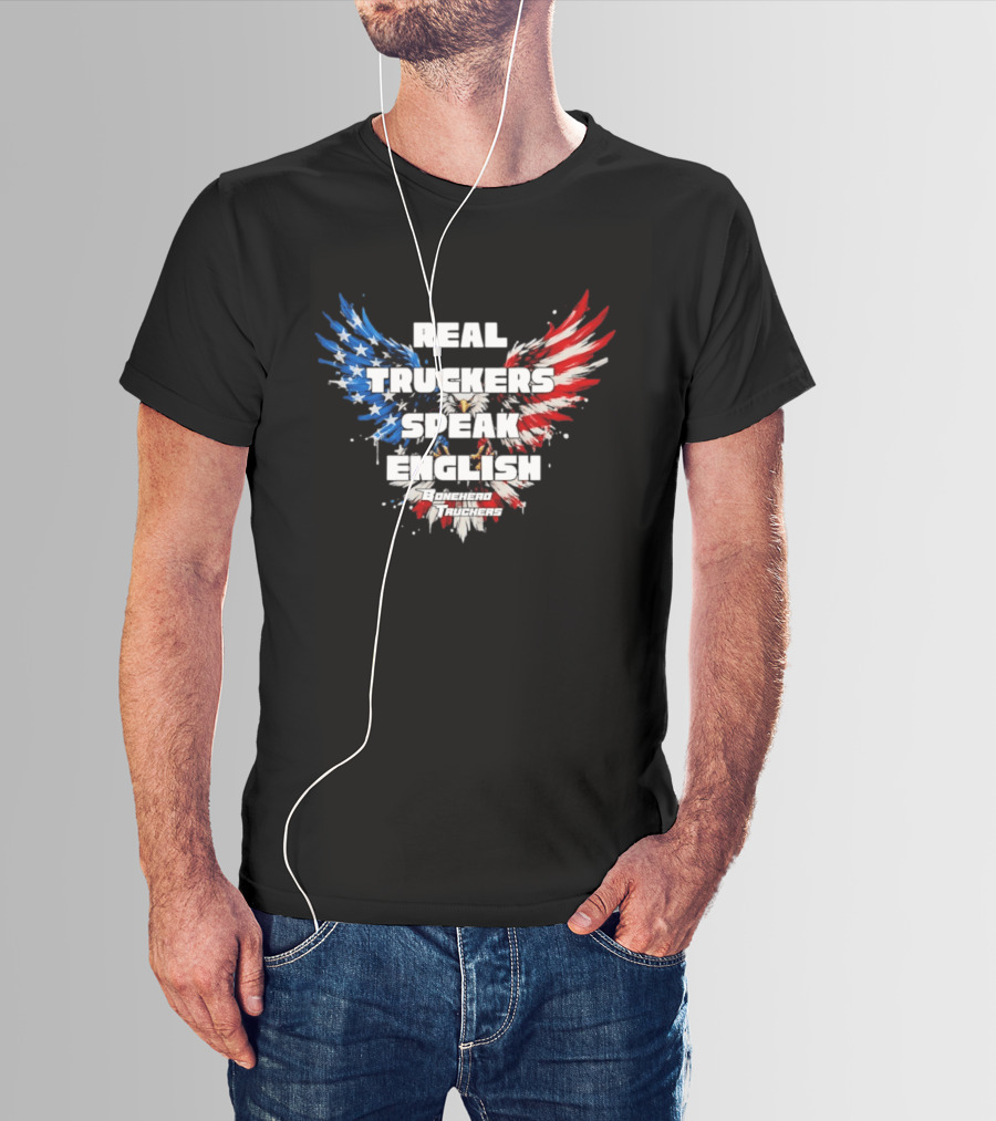 Real Truckers Speak English Bonehead Truckers Patriotic Eagle Wings T-Shirt
