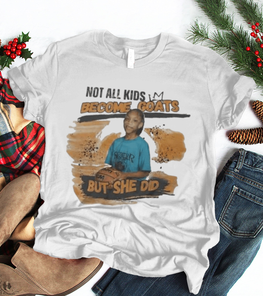 Not All Kids Become Goats But She Did A'ja Wilson Basketball T-Shirt