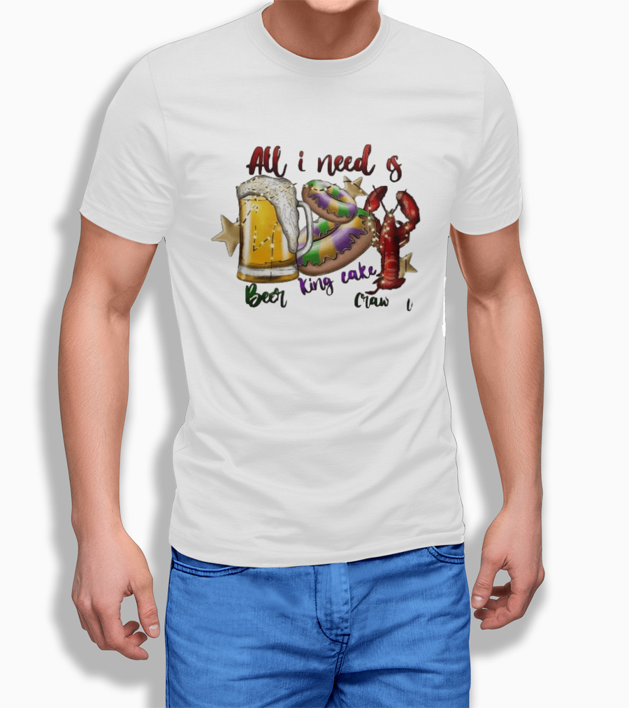 All I Need Is Beer King Cake Crawfish Mardi Gras Celebration T-Shirt
