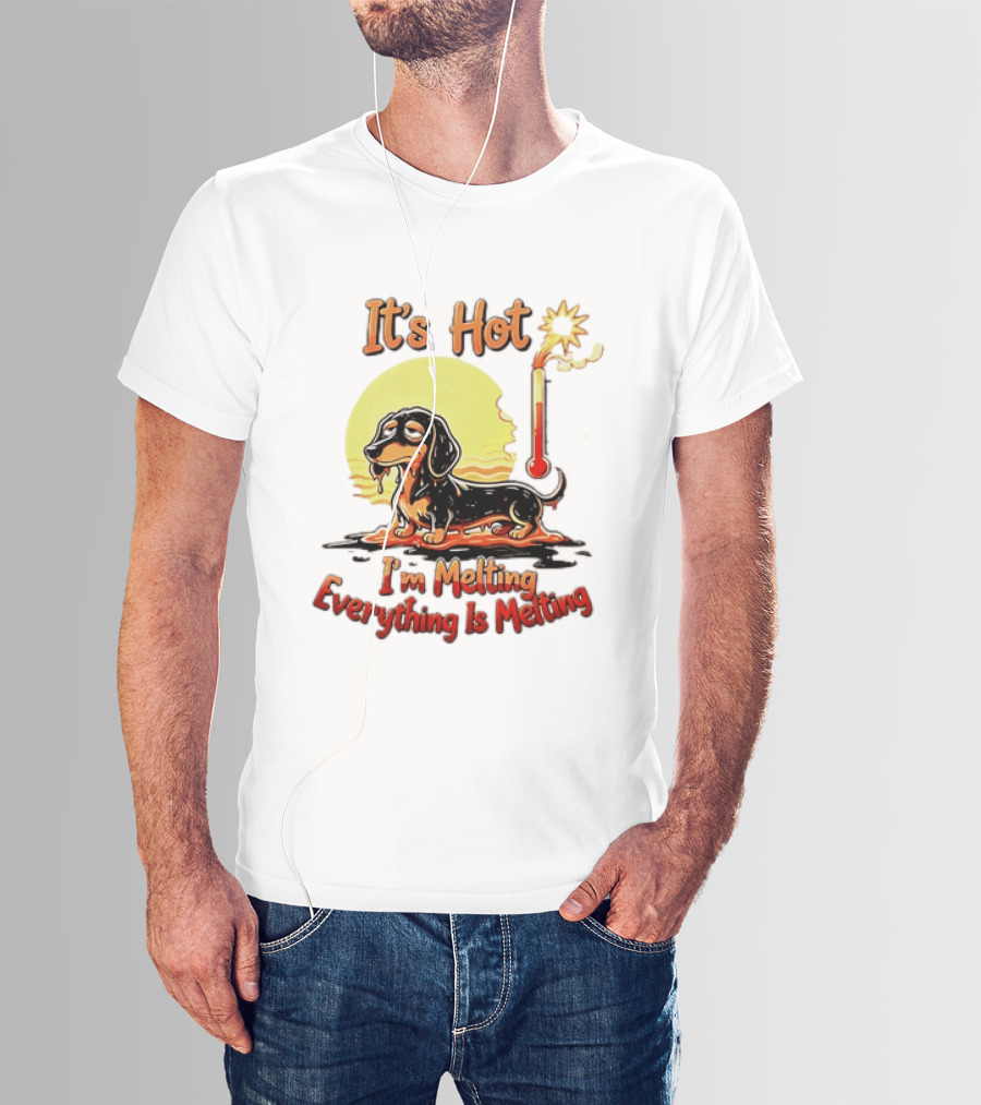 Dachshund It's Hot I'm Melting Everything Is Melting Thermometer Sun T-Shirt