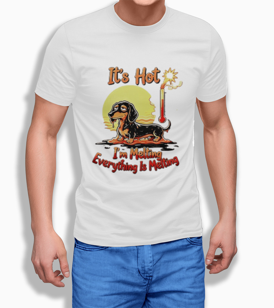 Dachshund It's Hot I'm Melting Everything Is Melting Thermometer Sun T-Shirt