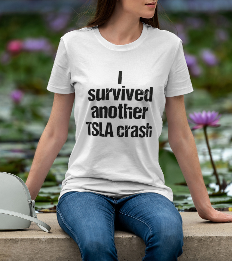 I Survived Another TSLA Crash Tesla Stock Market Memes T-Shirt