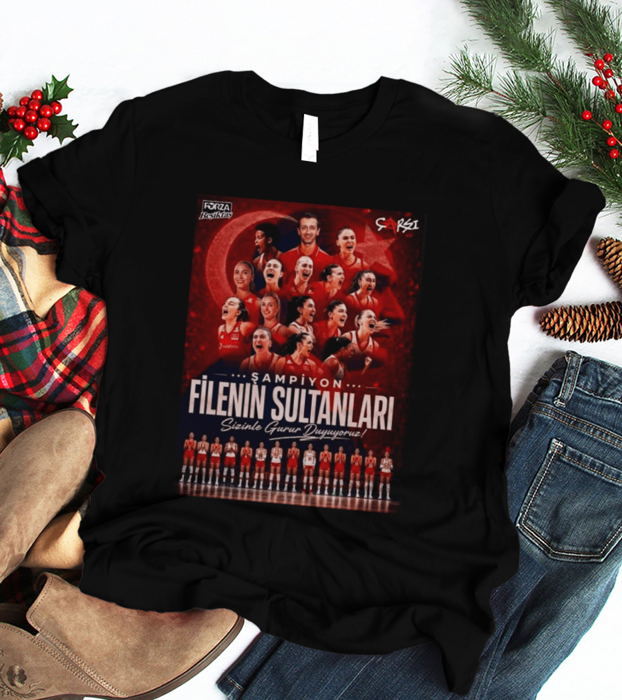 Şampiyon Filenin Sultanları Sizinle Gurur Duyuyoruz Forza Beşiktaş Çarşı Türkiye Voleybol Takımı T-Shirt
