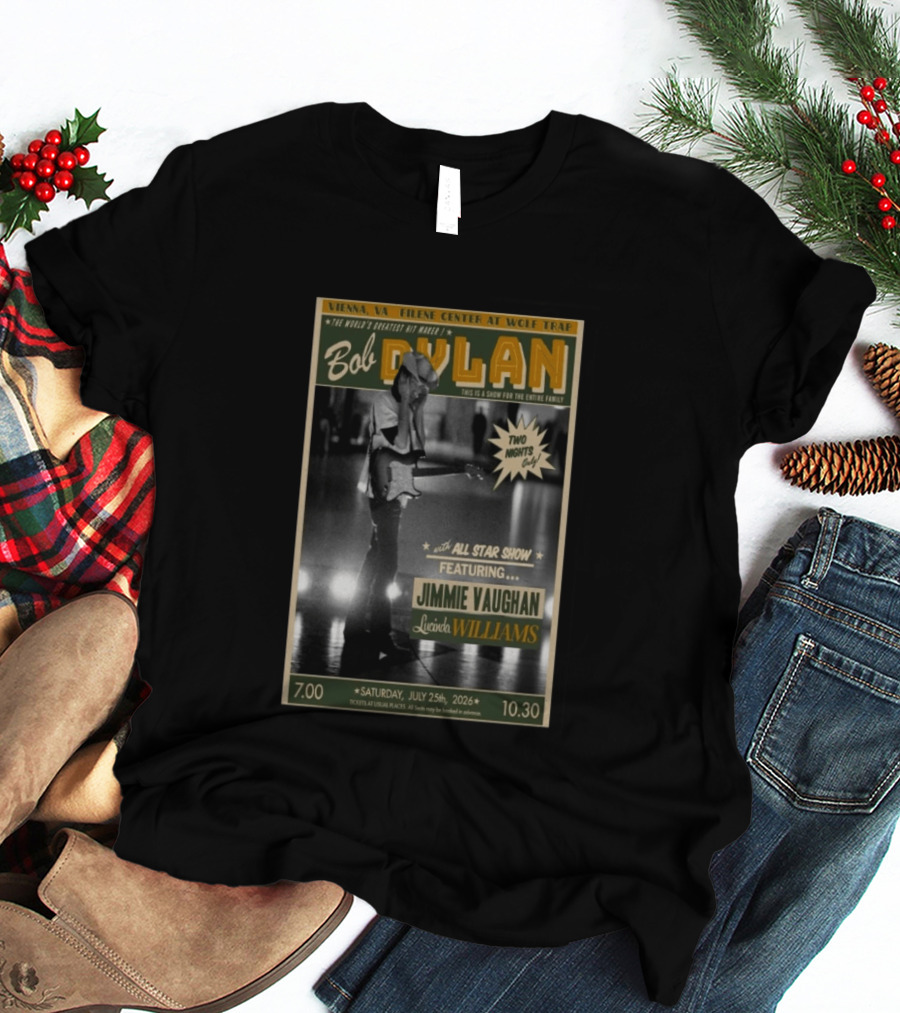 Vienna VA July 25 2026 Bob Dylan Concert Jimmie Vaughan Lucinda Williams Wolf Trap T-Shirt