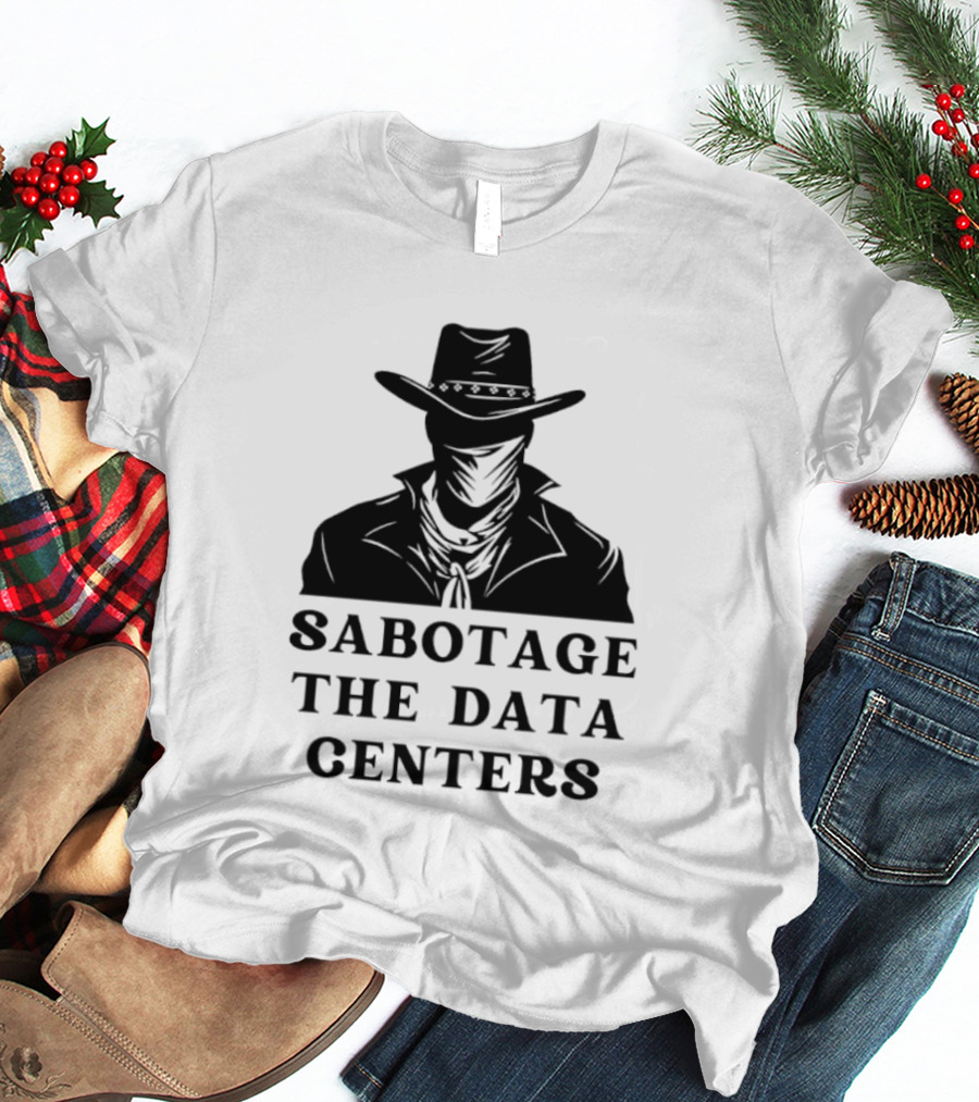 Sabotage The Data Centers Outlaw Cowboy T-Shirt