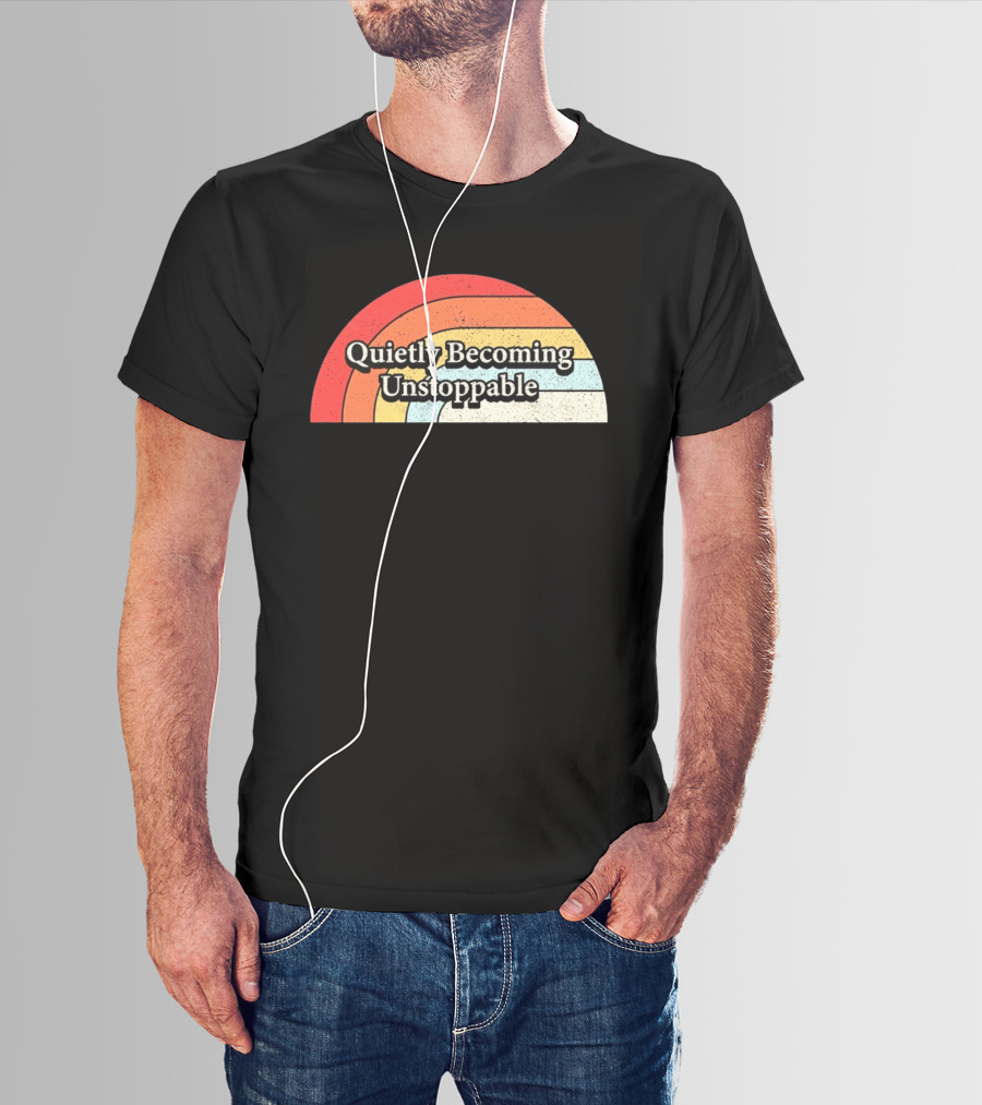Quietly Becoming Unstoppable Retro Rainbow T-Shirt