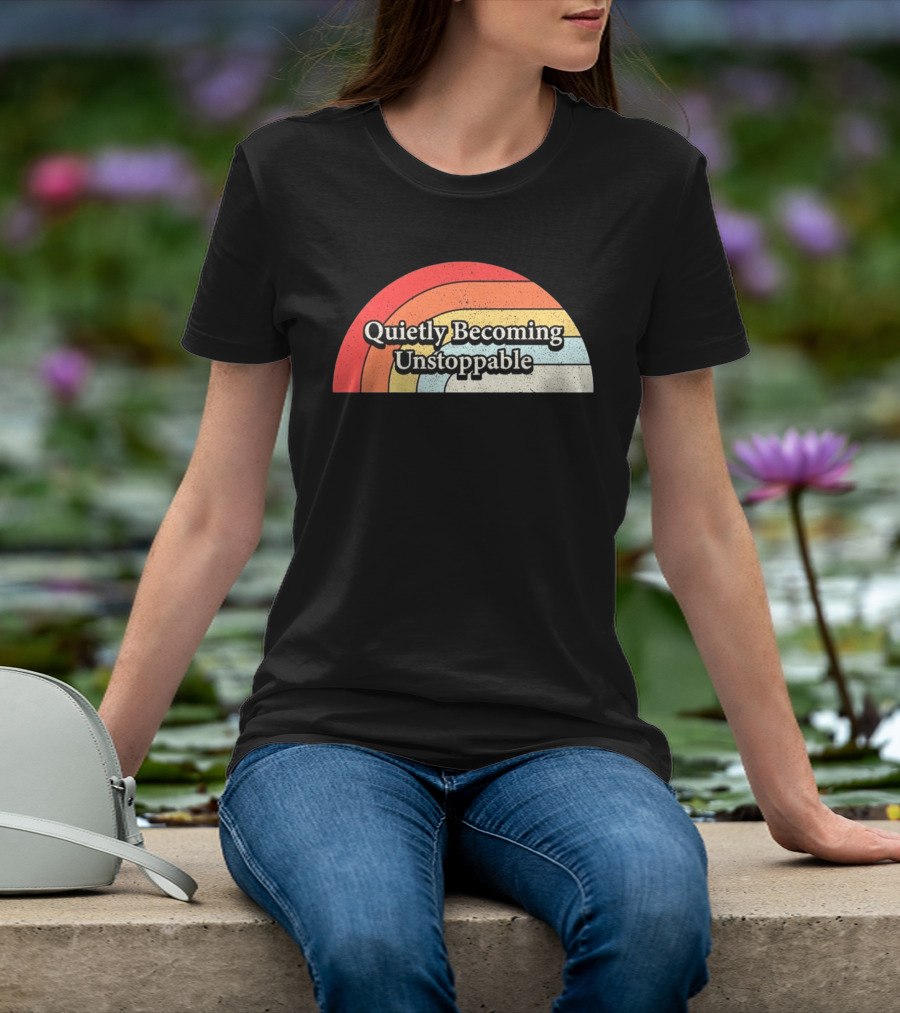 Quietly Becoming Unstoppable Retro Rainbow T-Shirt