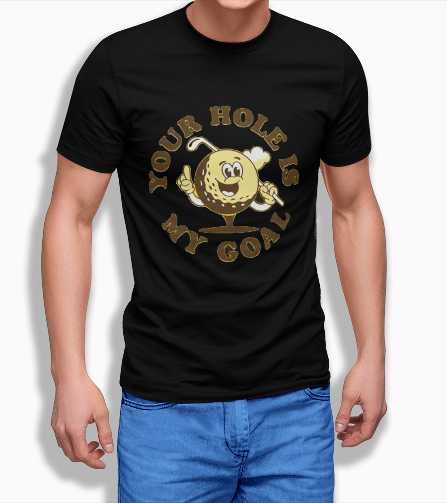 Your Hole Is My Goal Golf Ball Cartoon With Club T-Shirt