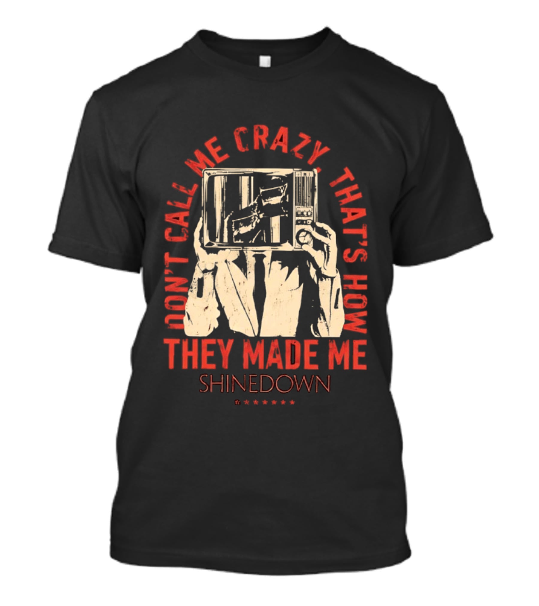 Shinedown Don't Call Me Crazy That's How They Made Me T-Shirt
