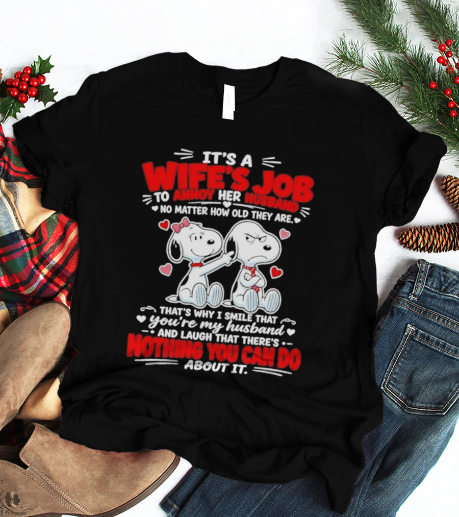 Snoopy Belle It's A Wife's Job To Annoy Her Husband Nothing You Can Do About It T-Shirt