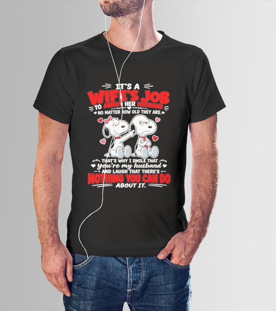 Snoopy Belle It's A Wife's Job To Annoy Her Husband Nothing You Can Do About It T-Shirt