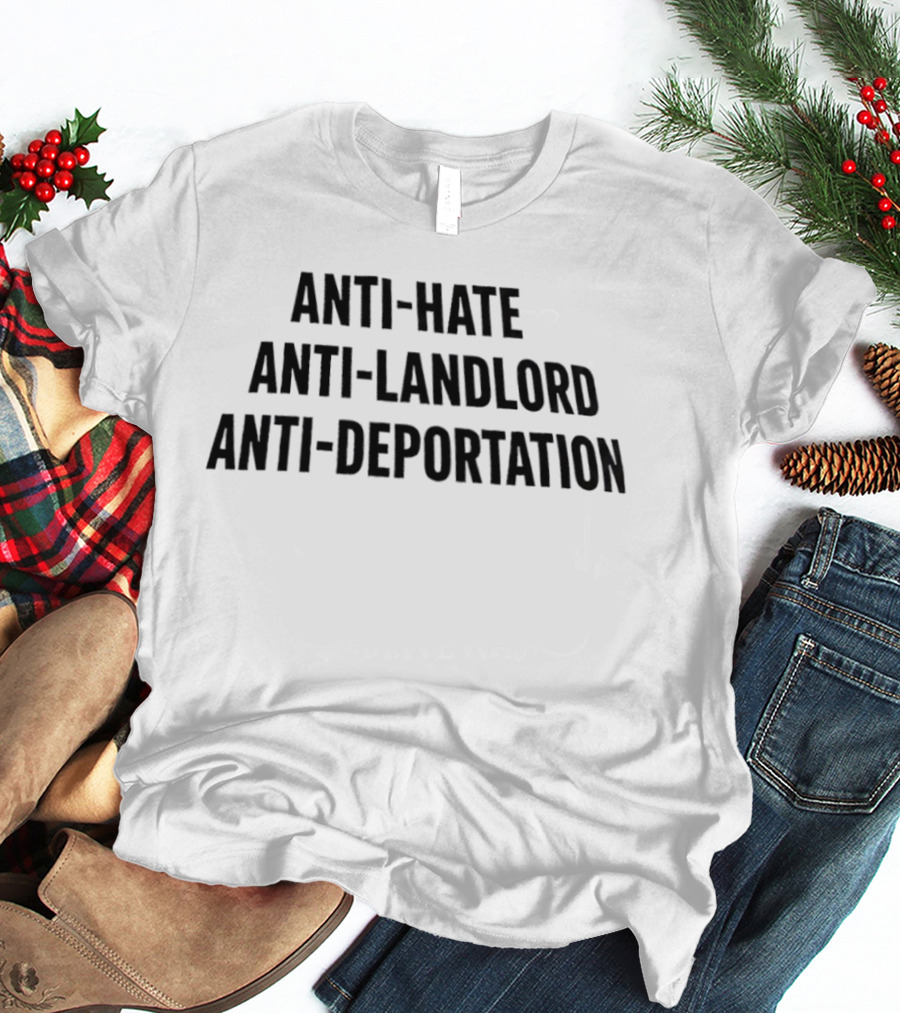 Anti Hate Anti Landlord Anti Deportation Message T-Shirt