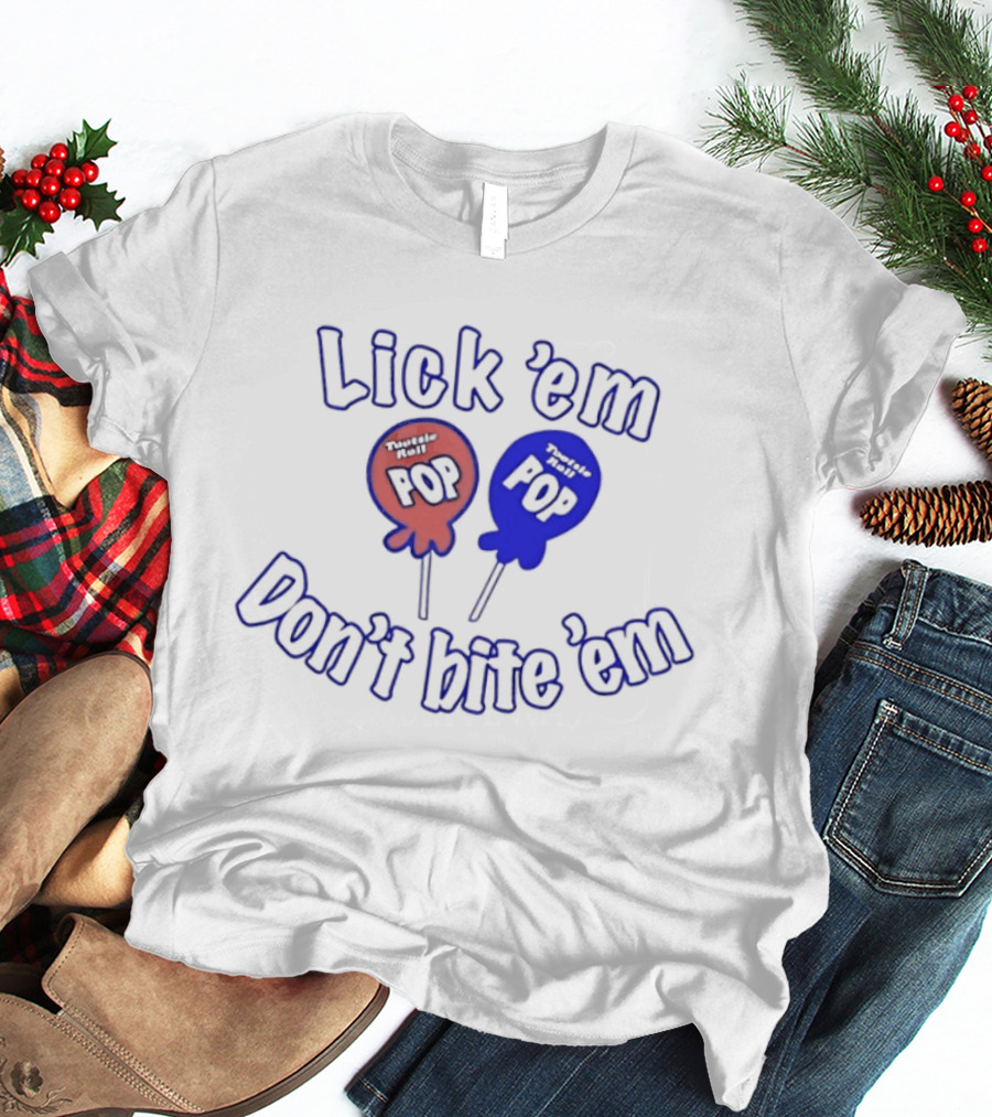 Lick 'em Don't Bite 'em Tootsie Roll Pop Red And Blue Lollipop T-Shirt