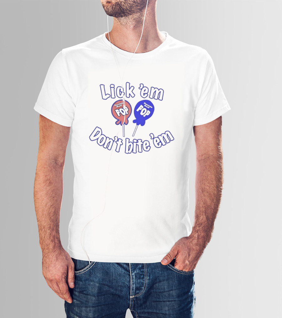 Lick 'em Don't Bite 'em Tootsie Roll Pop Red And Blue Lollipop T-Shirt