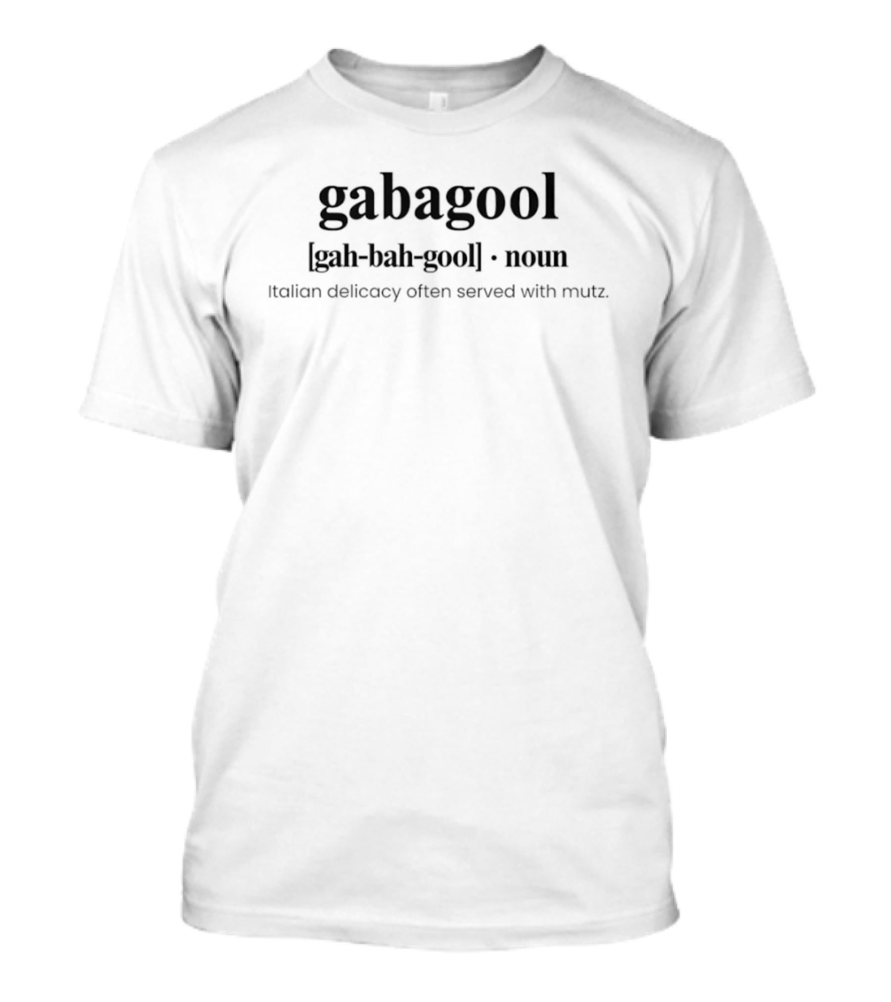 Gabagool Italian Delicacy Often Served With Mutz Definition T-Shirt