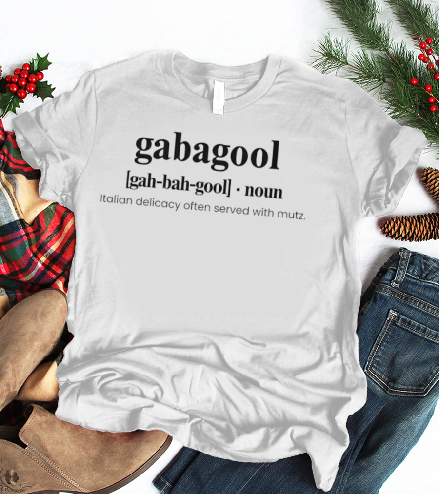 Gabagool Italian Delicacy Often Served With Mutz Definition T-Shirt