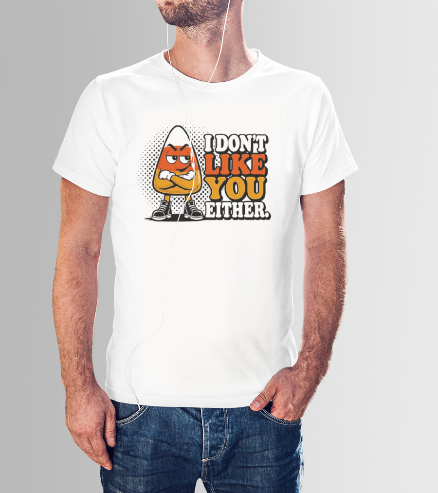 I Don't Like You Either Angry Candy Corn T-Shirt