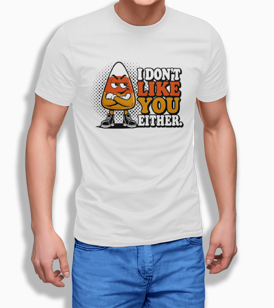 I Don't Like You Either Angry Candy Corn T-Shirt